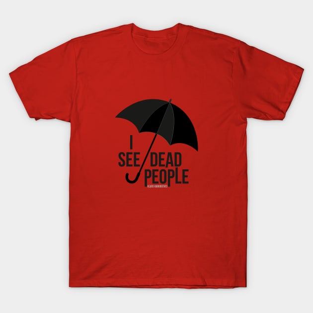 I see dead people Umbrella Academy T-Shirt by colouredwolfe11